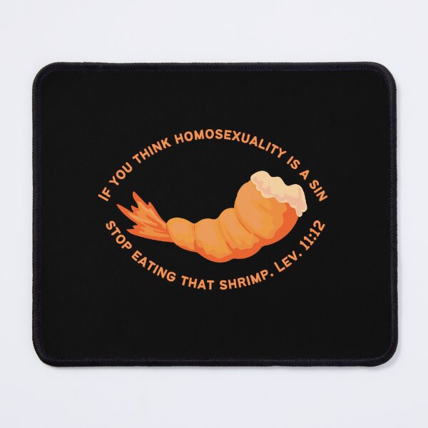 Item preview, If you think homosexuality is a sin, stop eating that shrimp. Lev. 11:12 designed and sold by CheekyGrace.