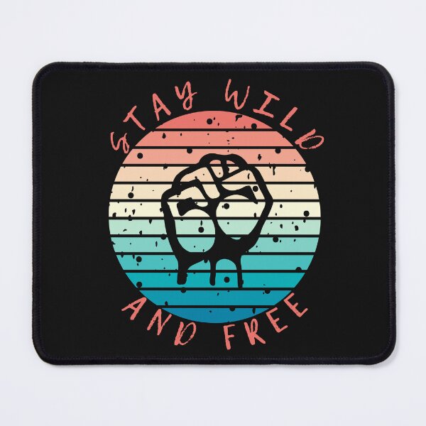 Item preview, STAY WILD AND FREE - fist designed and sold by PixelRealm.