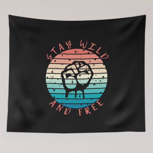 Item preview, STAY WILD AND FREE - fist designed and sold by PixelRealm.