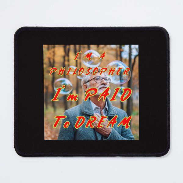 Item preview, I am a Philosopher - I Am Paid To Dream designed and sold by alien almanac.