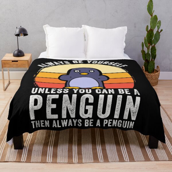 Item preview, Always be yourself, unless you can be a PENGUIN. Then always be a penguin. designed and sold by Melin-aRT.