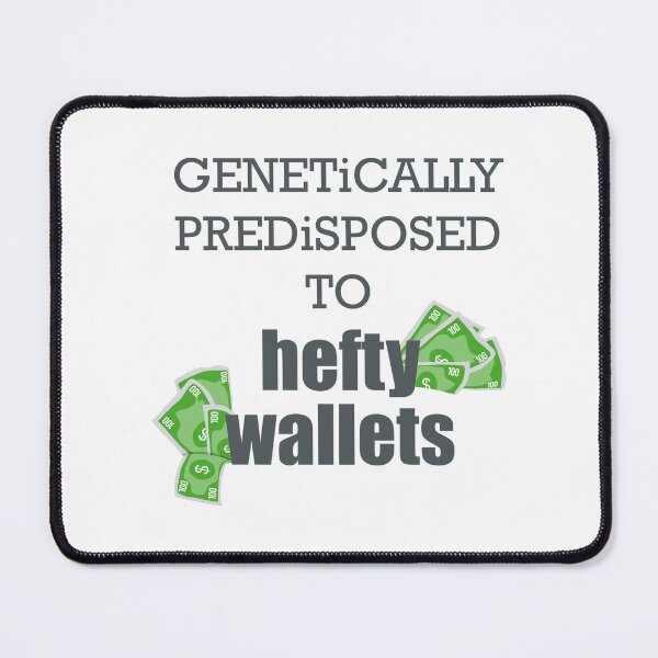 Item preview, Genetically Predisposed to Hefty Wallets designed and sold by ShubhankarK.