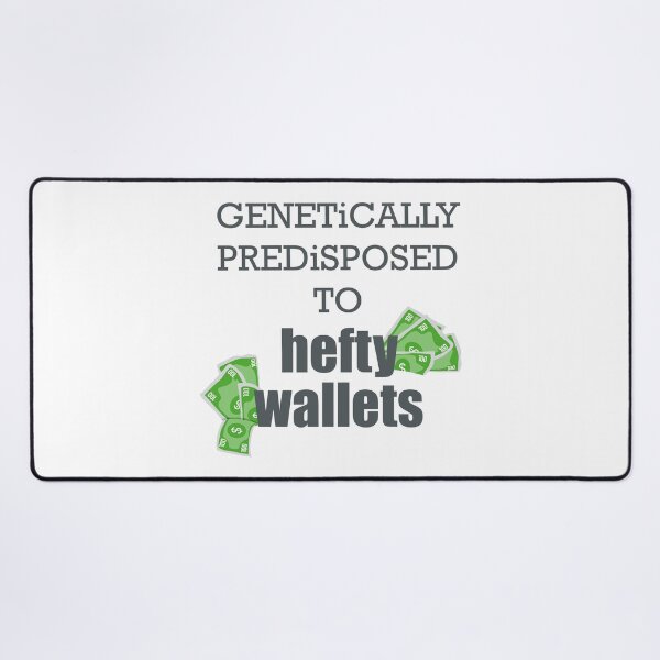 Item preview, Genetically Predisposed to Hefty Wallets designed and sold by ShubhankarK.