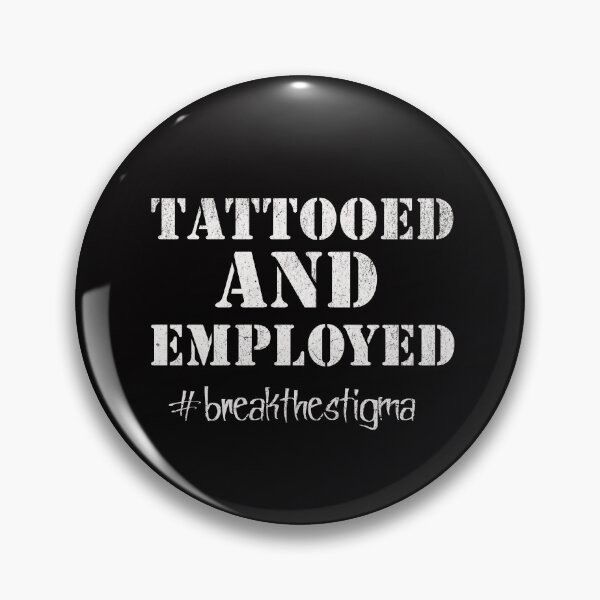 Item preview, Tattooed and Employed #breakthestigma designed and sold by RishJal.