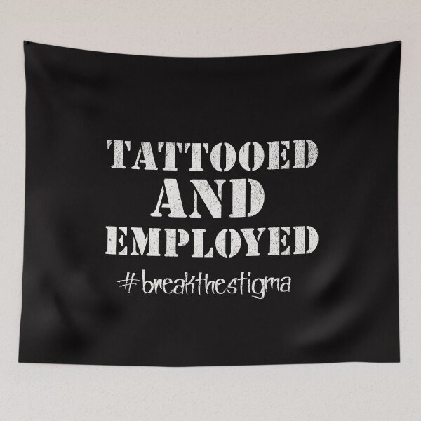 Item preview, Tattooed and Employed #breakthestigma designed and sold by RishJal.