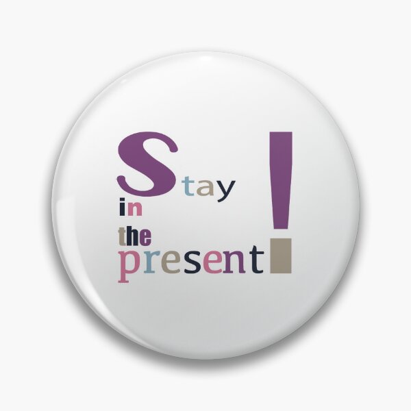 Item preview, Stay in the present  designed and sold by trudette.