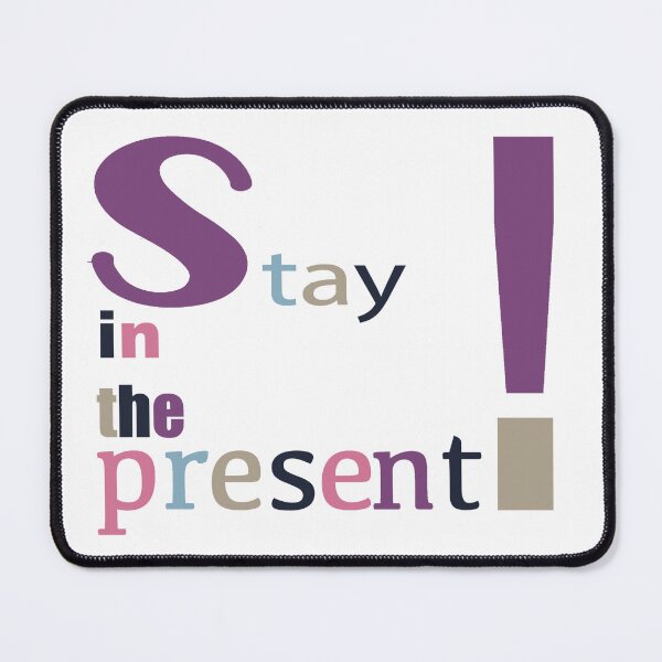 Item preview, Stay in the present  designed and sold by trudette.
