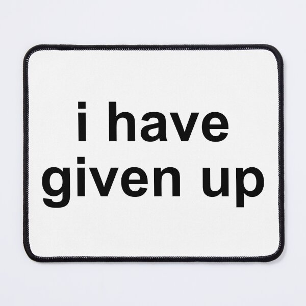 Item preview, i have given up designed and sold by GradientPowell.