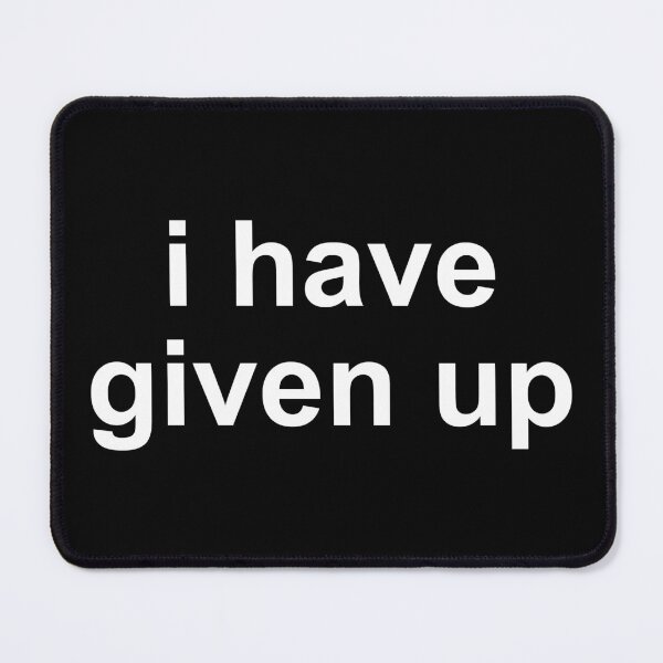 Item preview, i have given up designed and sold by GradientPowell.