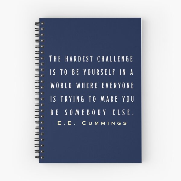 Item preview, E. E. Cummings: The hardest challenge is to be yourself in a world where everyone is trying to make you be somebody else. designed and sold by artbleed.