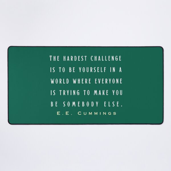 Item preview, E. E. Cummings: The hardest challenge is to be yourself in a world where everyone is trying to make you be somebody else. designed and sold by artbleed.