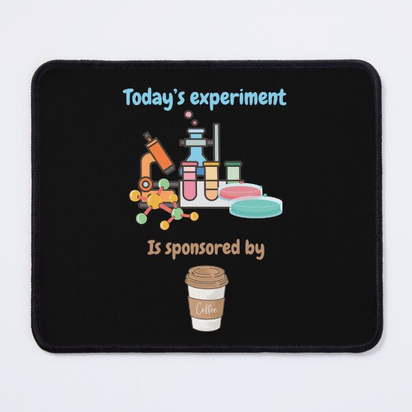 Item preview, Today's experiment is sponsored by coffee, biologist coffee lovers designed and sold by NoetherSym.