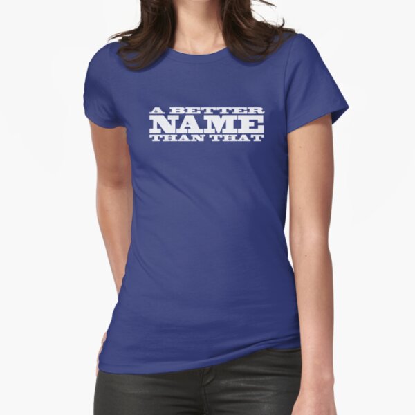 A Better Name Than That (flag logo) Fitted T-Shirt