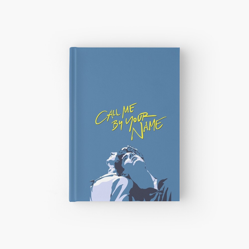 Call Me By Your Name Hardcover Journal By Reymustdie Redbubble