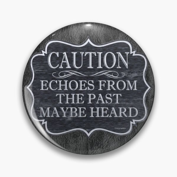 Item preview, CAUTION Echoes From the Past designed and sold by PapaSquatch.