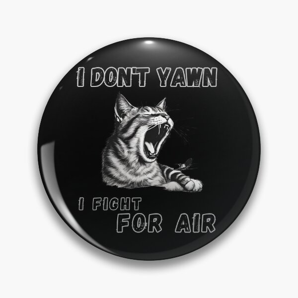Item preview, I don't yawn I fight for air  designed and sold by Reflect33.