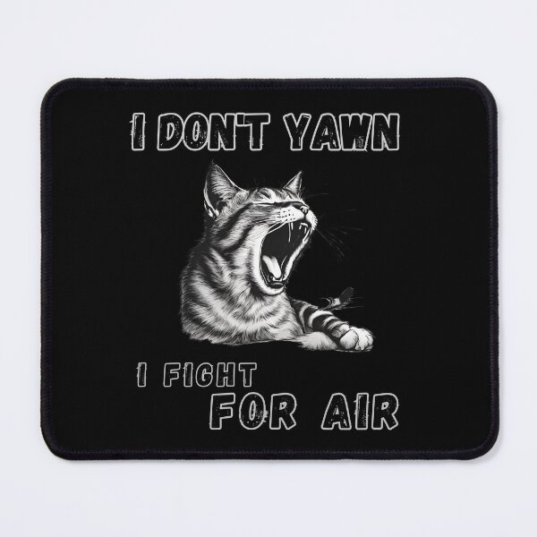 Item preview, I don't yawn I fight for air  designed and sold by Reflect33.