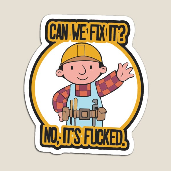Artikel-Vorschau von Lustiges Meme, können wir es reparieren, nein, es ist f ked / Können wir es reparieren? Nein, es ist Fucked The Builder Aufkleber, designt und verkauft von Jesticker.