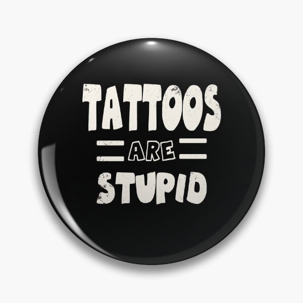 Item preview, tattoos are Stupid Inked and unmolested Sarcastic designed and sold by Merchandiser099.