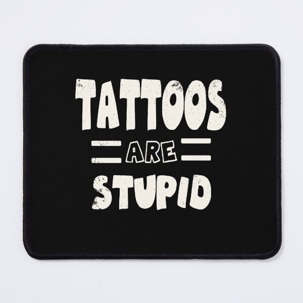 Item preview, tattoos are Stupid Inked and unmolested Sarcastic designed and sold by Merchandiser099.
