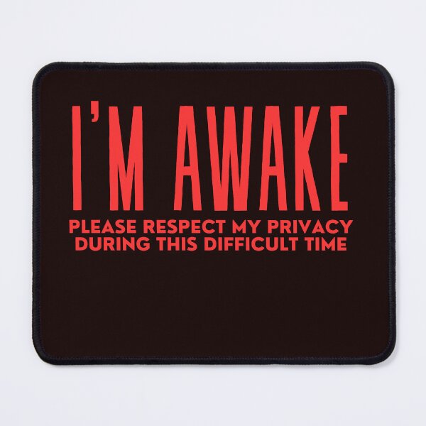 Item preview, I'm Awake Please Respect My Privacy During This Difficult Time designed and sold by AngelArtss.