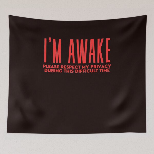 Item preview, I'm Awake Please Respect My Privacy During This Difficult Time designed and sold by AngelArtss.
