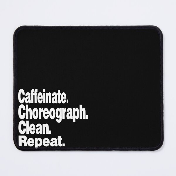 Item preview, Caffeinate. Choreograph. Clean. Repeat.dance teacher designed and sold by stylechoc.
