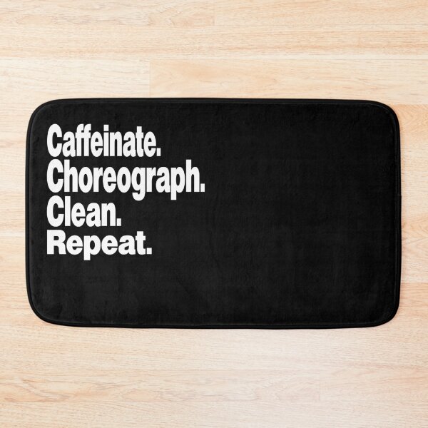 Item preview, Caffeinate. Choreograph. Clean. Repeat.dance teacher designed and sold by stylechoc.