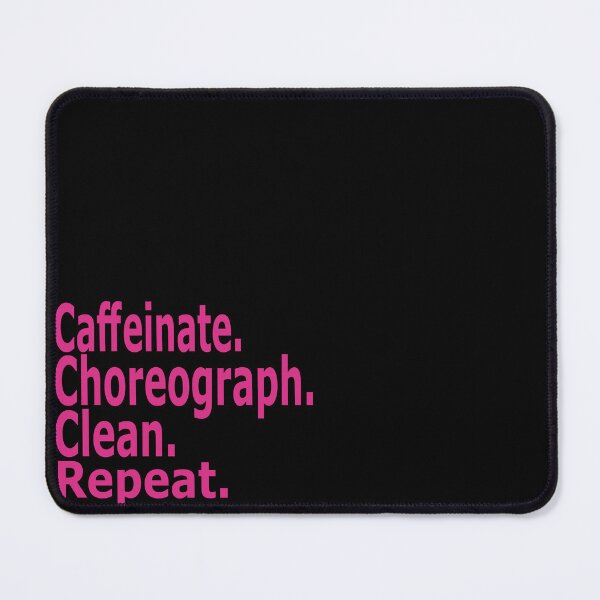 Item preview, Caffeinate. Choreograph. Clean. Repeat.dance teacher designed and sold by stylechoc.