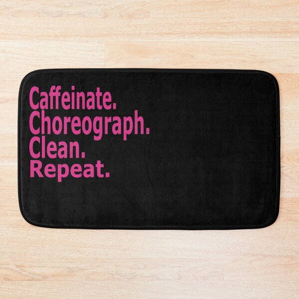 Item preview, Caffeinate. Choreograph. Clean. Repeat.dance teacher designed and sold by stylechoc.