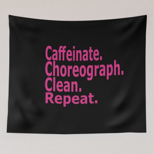 Item preview, Caffeinate. Choreograph. Clean. Repeat.dance teacher designed and sold by stylechoc.