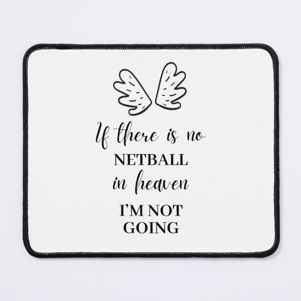 Item preview, If there is no netball in heaven. I'm not going. designed and sold by TheGreenGoat.
