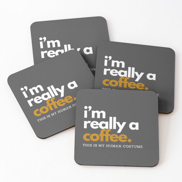 Item preview, I'm Really A Coffee. This is my human costume. designed and sold by D3signsByM3.
