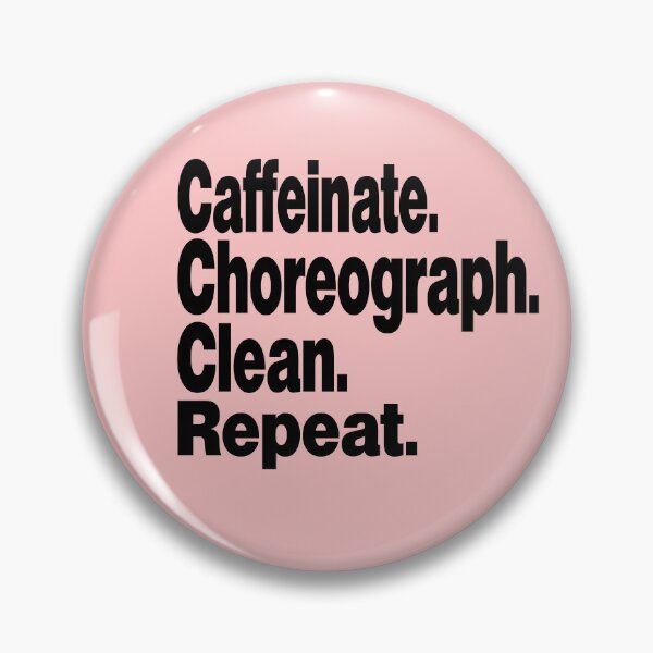 Item preview, Caffeinate. Choreograph. Clean. Repeat.dance teacher designed and sold by stylechoc.