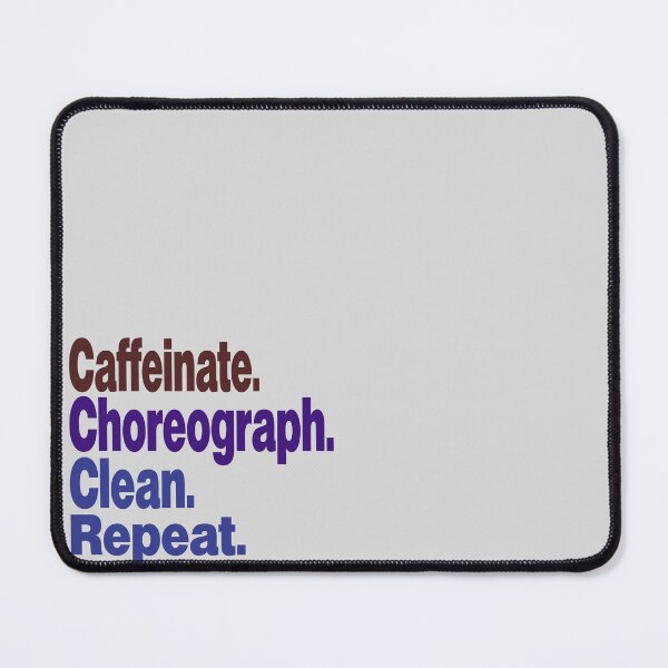 Item preview, Caffeinate. Choreograph. Clean. Repeat.dance teacher designed and sold by stylechoc.