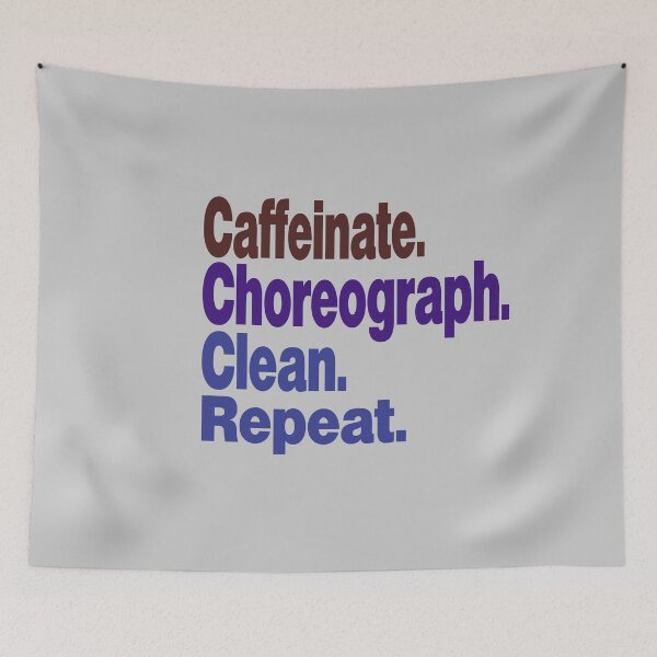 Item preview, Caffeinate. Choreograph. Clean. Repeat.dance teacher designed and sold by stylechoc.