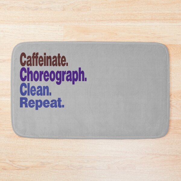 Item preview, Caffeinate. Choreograph. Clean. Repeat.dance teacher designed and sold by stylechoc.