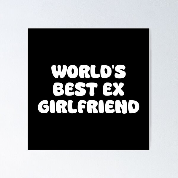 Item preview, World's Best Ex Girlfriend designed and sold by Full  Game.