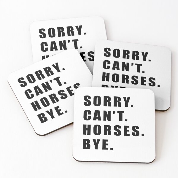 Item preview, Sorry Can't Horses Bye, Funny Humor Jokes designed and sold by Jesticker.