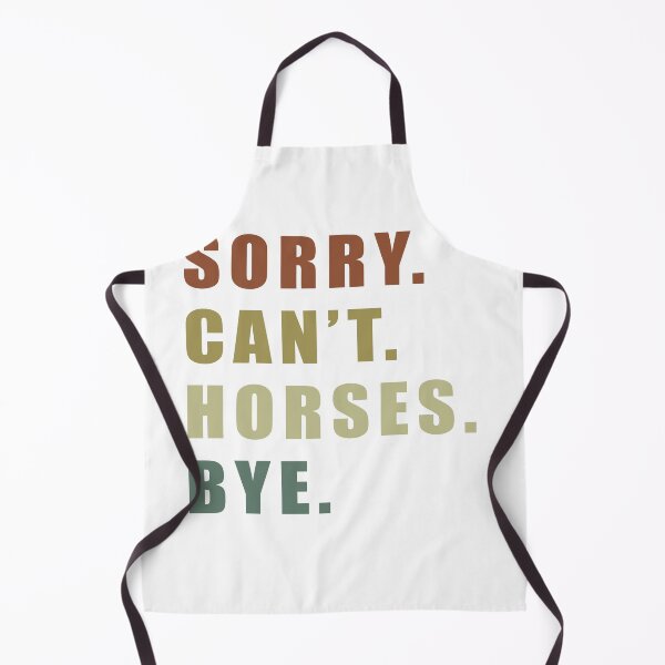 Item preview, Sorry Can't Horses Bye, Funny Humor Jokes designed and sold by Jesticker.