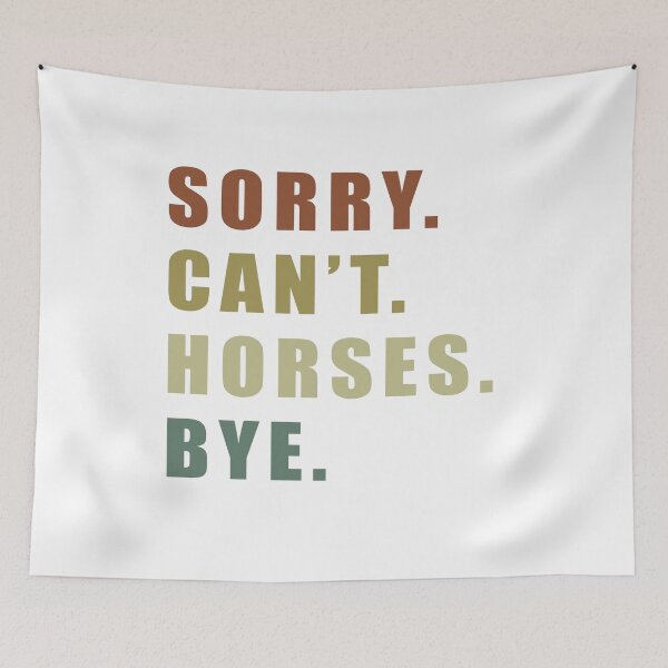 Item preview, Sorry Can't Horses Bye, Funny Humor Jokes designed and sold by Jesticker.