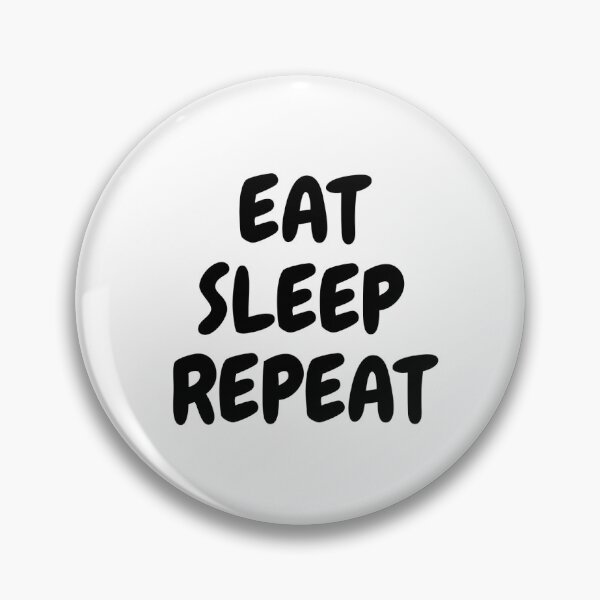 Item preview, EAT, SLEEP, REPEAT designed and sold by Weirdly Different.