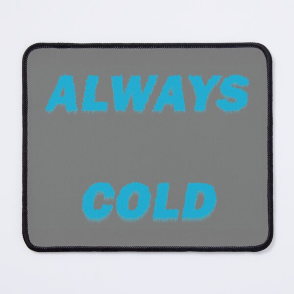 Item preview, Always Cold! designed and sold by LPDesignsUK.
