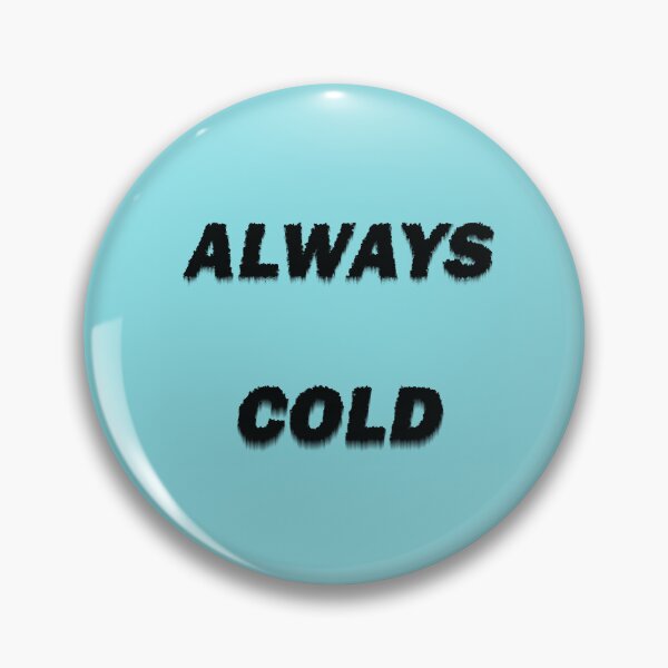 Item preview, Always Cold designed and sold by LPDesignsUK.