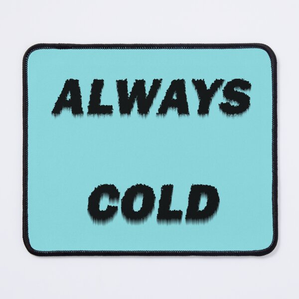 Item preview, Always Cold designed and sold by LPDesignsUK.