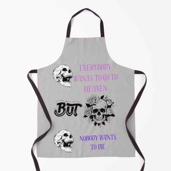 Item preview, everybody wants to go to heaven but noboady wants to die designed and sold by Gus-Fring-33.