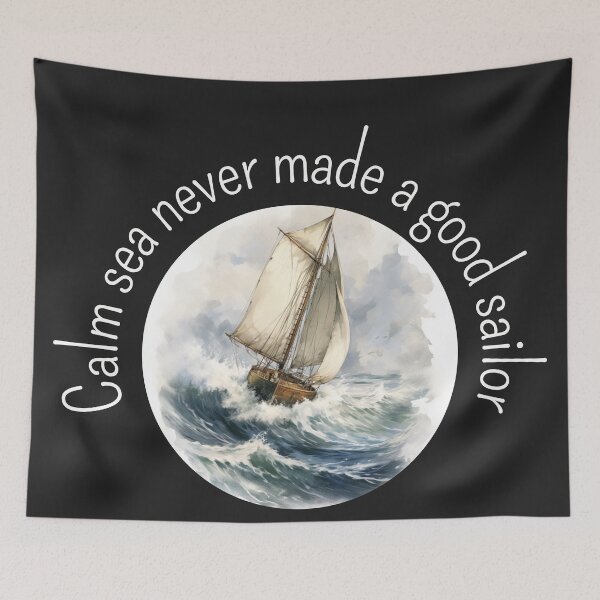 Item preview, Calm sea never made a good sailor designed and sold by Sketch-Shack.