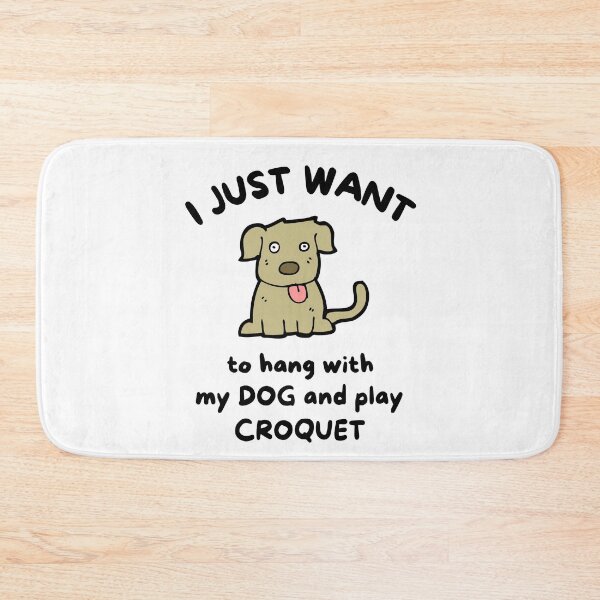 Item preview, I just want to hang with my dog and play croquet designed and sold by TheGreenGoat.