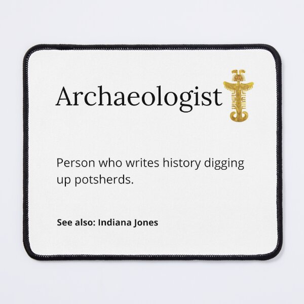 Item preview, Definition of Archaeologist "who writes history by excavating potsherds" designed and sold by Carola-art.