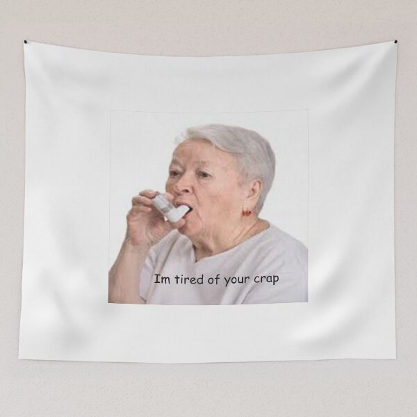 Item preview, I'm tired of your crap Grandma designed and sold by MyDollExtravaganza.